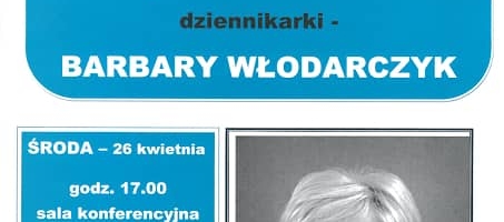 Spotkanie z Barbarą Włodarczyk 26 kwietnia 2017 r. godz. 17.00 sala konferencyjna Miejskiej Biblioteki Publicznej w Mogilnie ul. Rynek 8